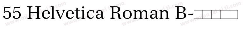55 Helvetica Roman B字体转换